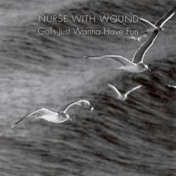 Nurse With Wound : Guls Just Wanna Have Fun